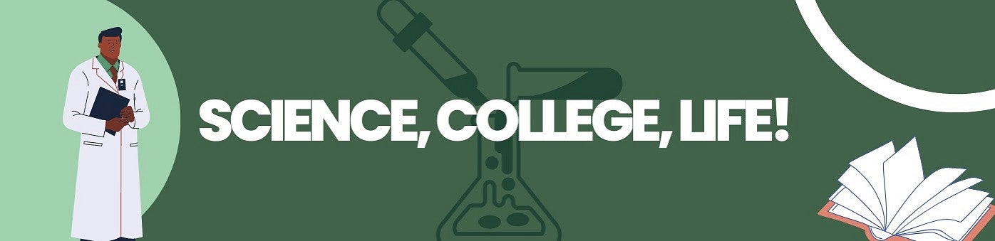Science, College, Life!