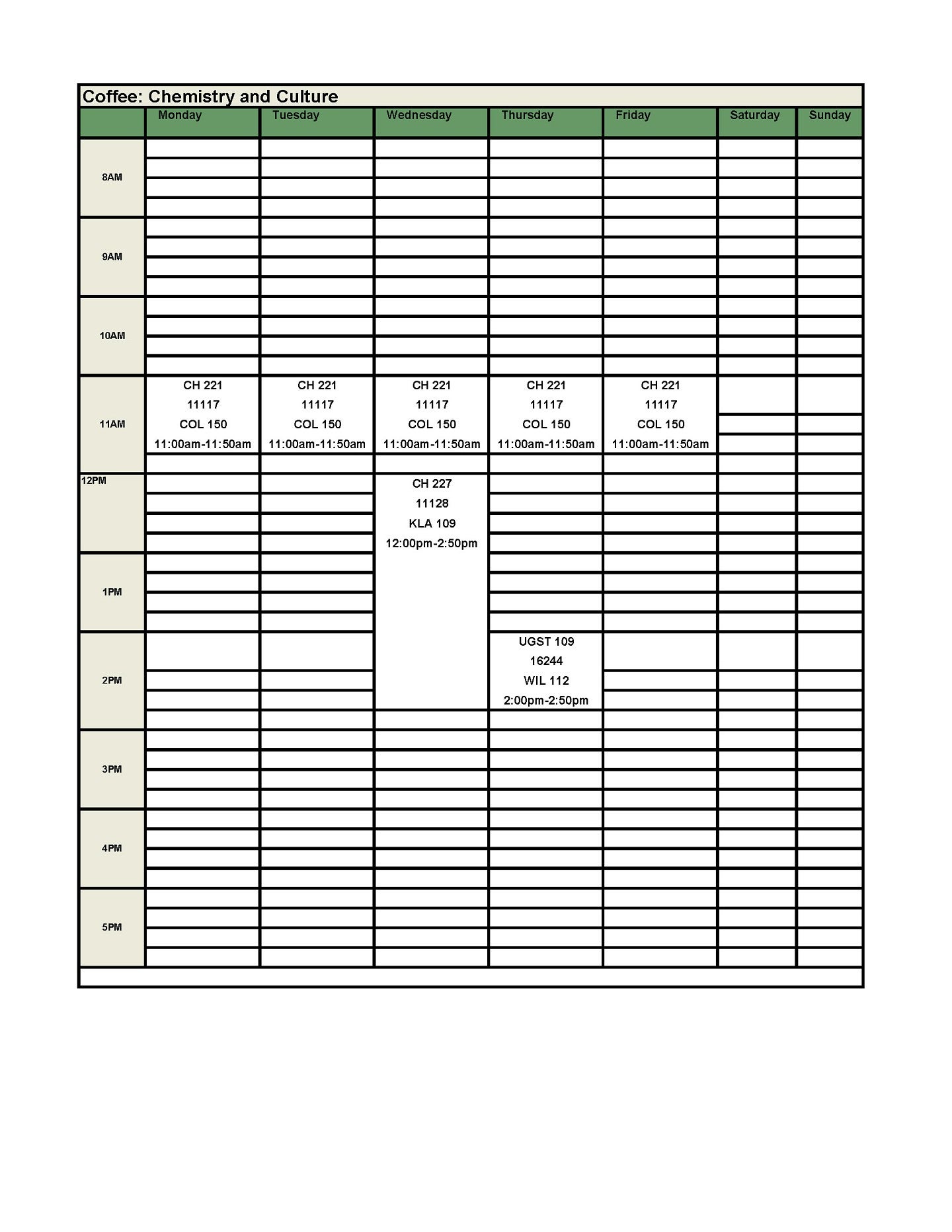 7 credits UGST 109 First Year Experience Seminar – 1 Credit  CRN: 16244: R: 2:00PM-2:50PM, WIL 112   CH 221 General Chemistry 1- 4 Credits  CRN: 11117: MTWRF: 11:00AM-11:50AM, COL 150   CH 227- General Chemistry Lab- 2 Credits  CRN: 11128: W: 12:00PM-2:50PM, KLA 109 