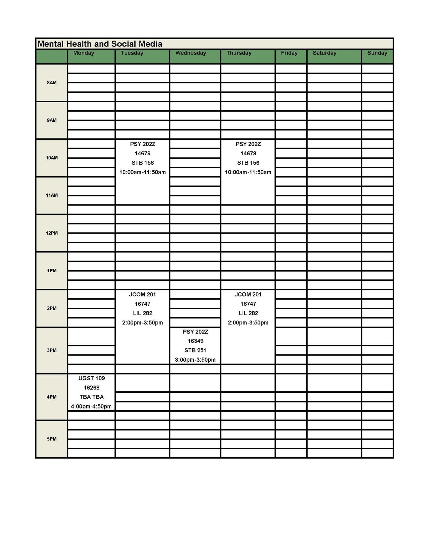 9 credits UGST 109 First Year Experience Seminar – 1 Credit  CRN: 16268: M: 4:00pm- 4:50pm, TBA  PSY202Z Intro to Psychology – 4 credits  CRN: 14679: TR: 10:00am- 11:50am, STB 156, +LAB CRN: 16349: W: 3:00pm- 3:50pm, STB 251  JCOM201 Media and Society – 4 credits CRN: 16747: TR: 2:00pm- 3:20pm, LIL282 