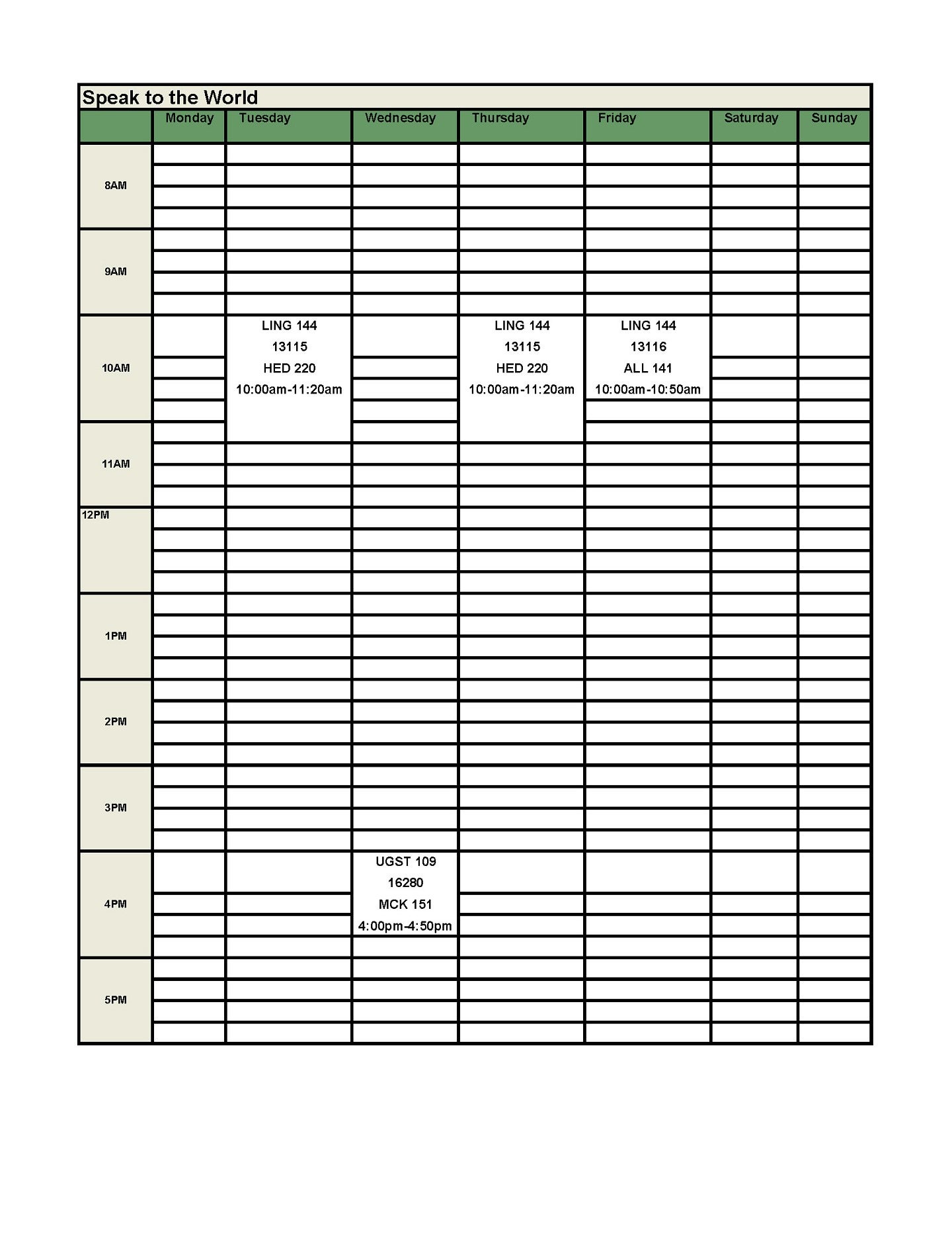 10 credits UGST 109 First Year Experience Seminar – 1 Credit   CRN: 16280: W: 4:00 – 4:50 PM, MCK 151   LING 244 How to Learn Language – 4 credits   CRN: 13115: TR: 10:00 – 11:20 AM, HED 220, +DIS CRN: 13116: F: 10:00 – 10:50 AM, ALL 141   First or Second Year Language Course – 5 credits 