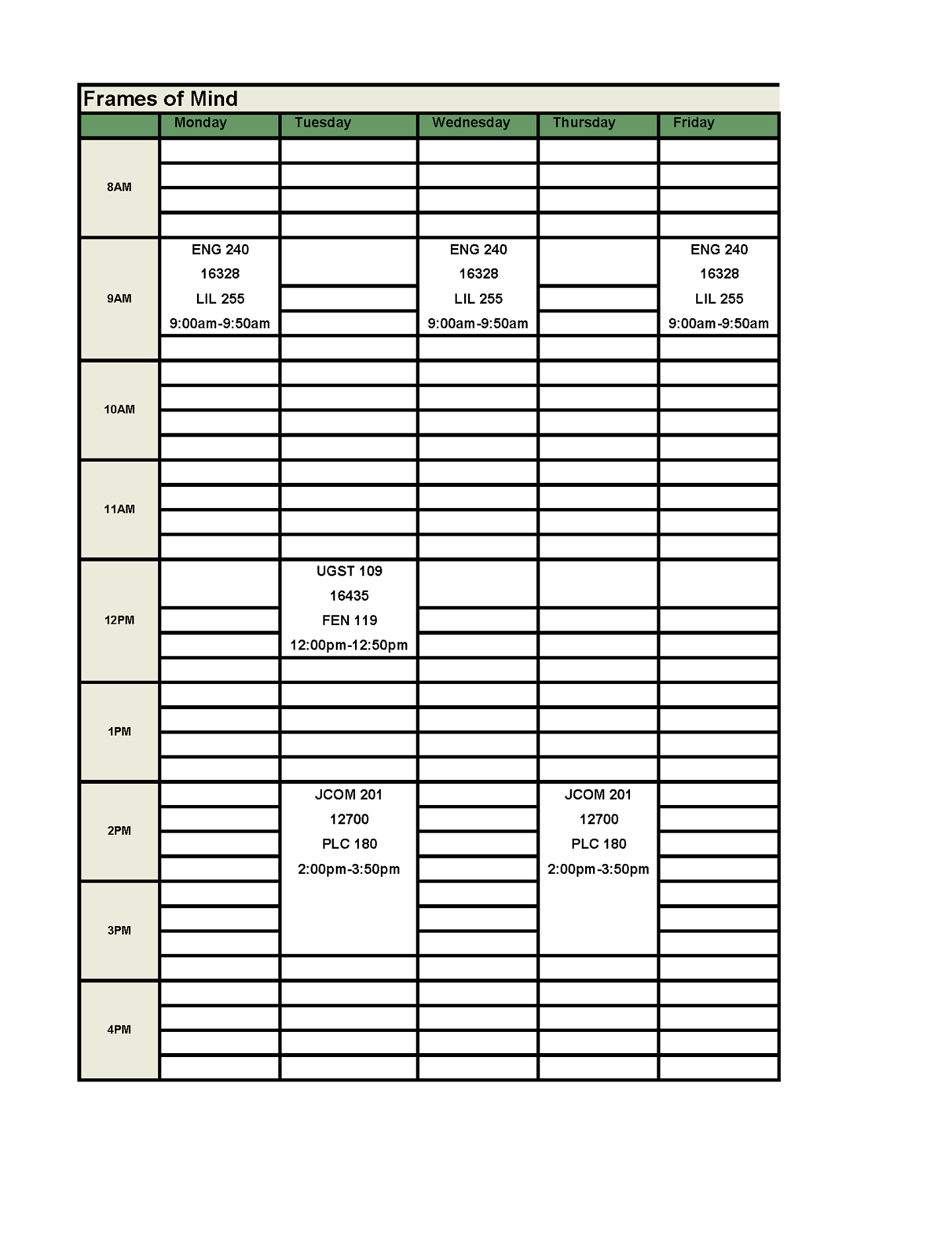 ENG 240 meeting Mondays, Wednesdays, and Fridays from 9 am to 9:50 am. FIG Seminar meeting Tuesdays from 12 pm to 12:50 pm. JCOM 201 meeting Tuesdays and Thursdays from 2 pm to 3:50 pm. 