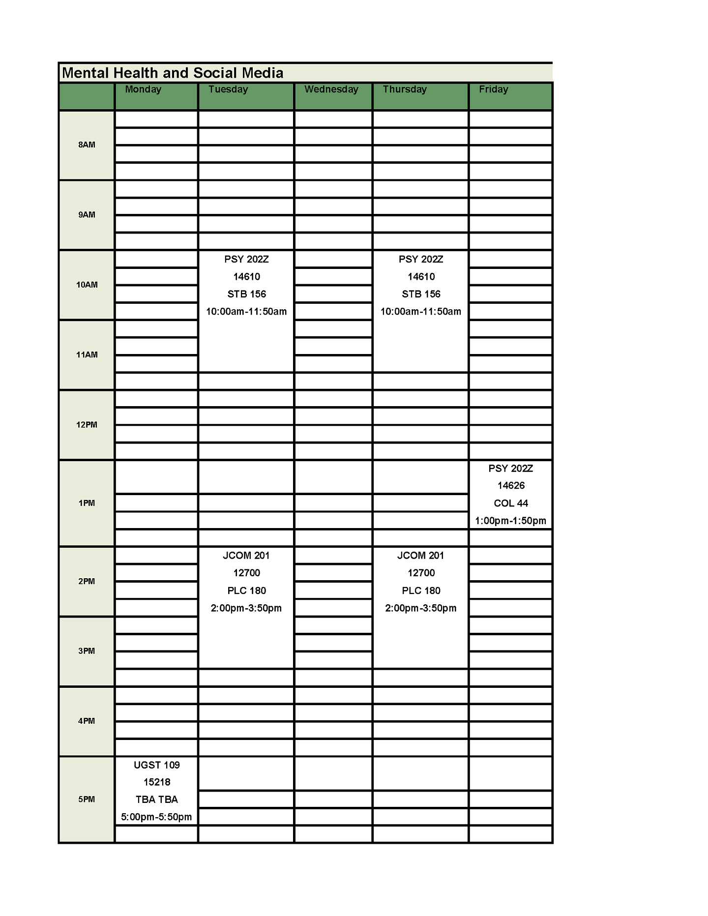 FIG Seminar meeting Mondays from 5 pm to 5:50 pm. PSY 202Z meeting Tuesdays and Thursdays from 10 am to 11:50 am and Fridays from 1 pm to 1:50 pm. JCOM 201 meeting Tuesdays and Thursdays from 2 pm to 3:50 pm. 