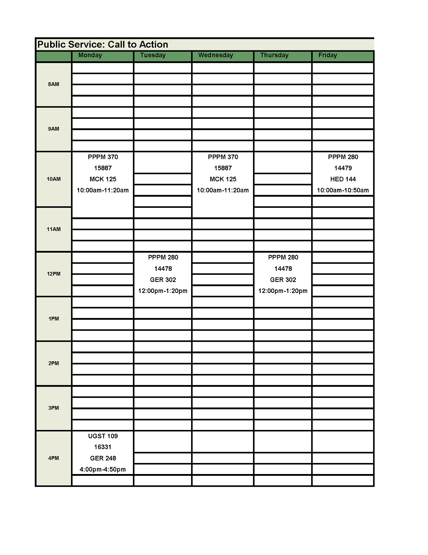 PPPM 370 meeting Mondays and Wednesdays from 10 am to 11:20 am. FIG Seminar meeting Mondays from 4 pm to 4:50 pm. PPPM 280 meeting Tuesdays and Thursdays from 12 pm to 1:20 pm and Fridays from 10 am to 10:50 am. 