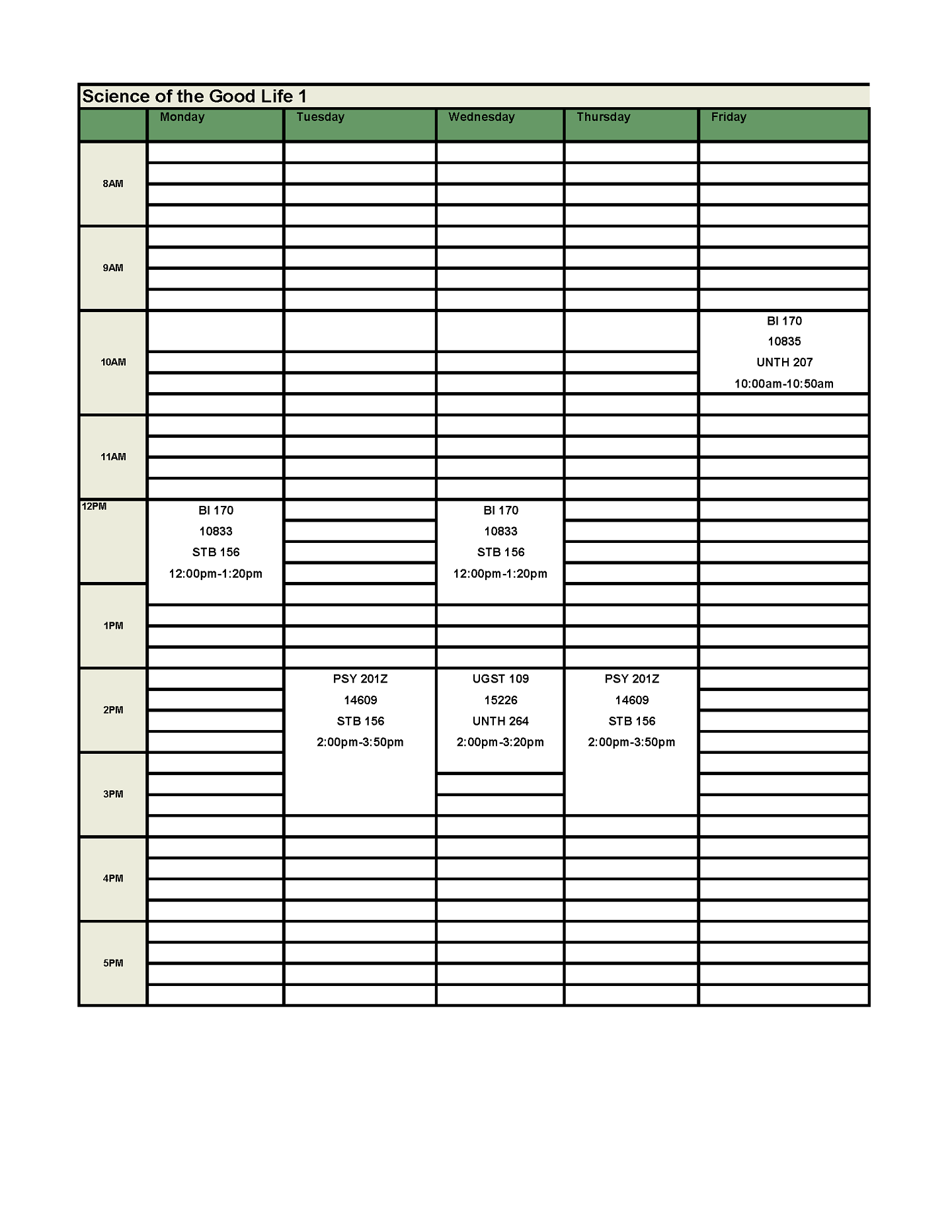 BI 170 meeting Mondays and Wednesdays from 12 pm to 1:20 pm and Fridays from 10 am to 10:50 am. PSY 201Z meeting Tuesdays and Thursdays from 2 pm to 3:50 pm. FIG Seminar meeting Wednesday from 2 pm to 3:20 pm. 