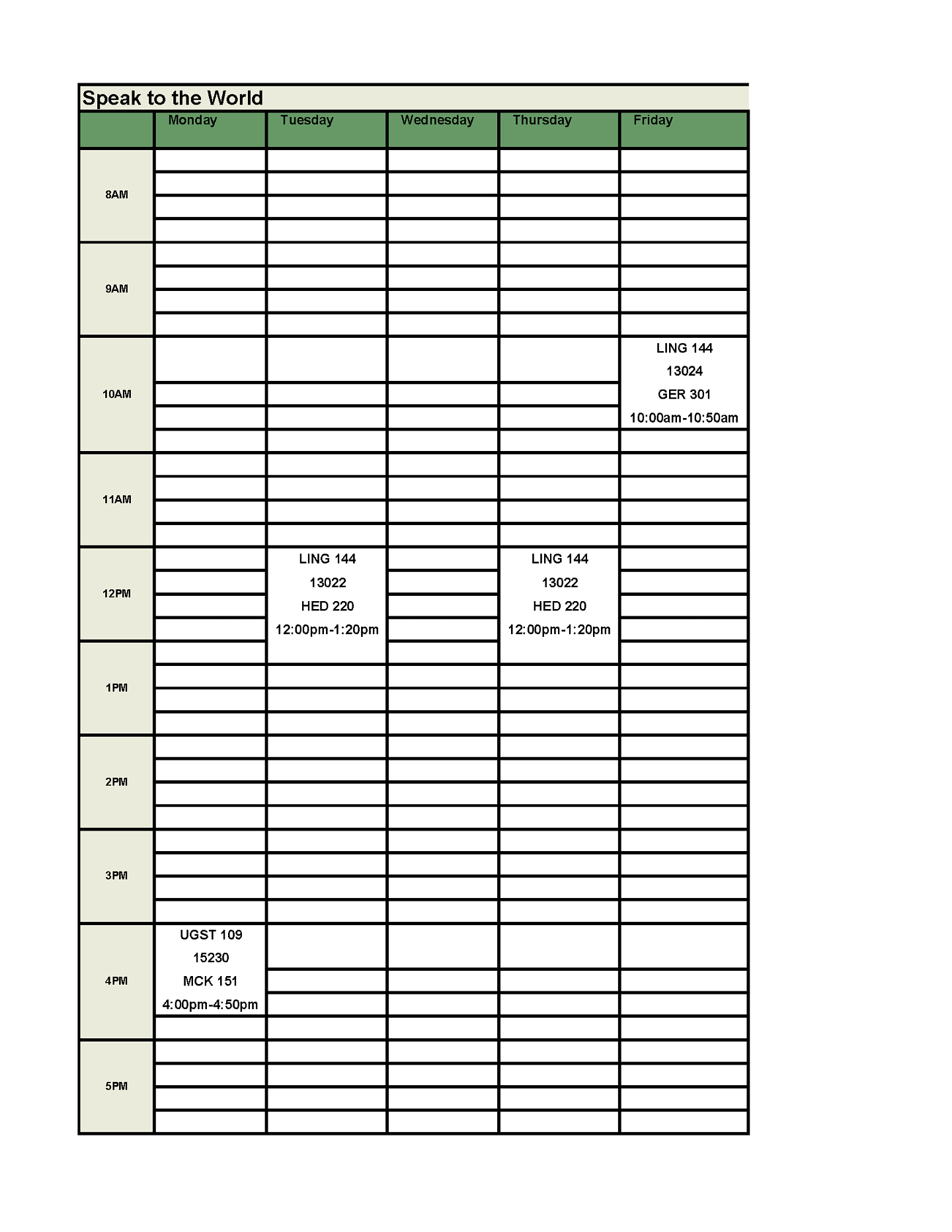 FIG Seminar meeting Mondays from 4 pm to 4:50 pm. LING 144 meeting Tuesdays and Thursdays from 12 pm to 1:20 pm and Fridays from 10 am to 10:50 am.